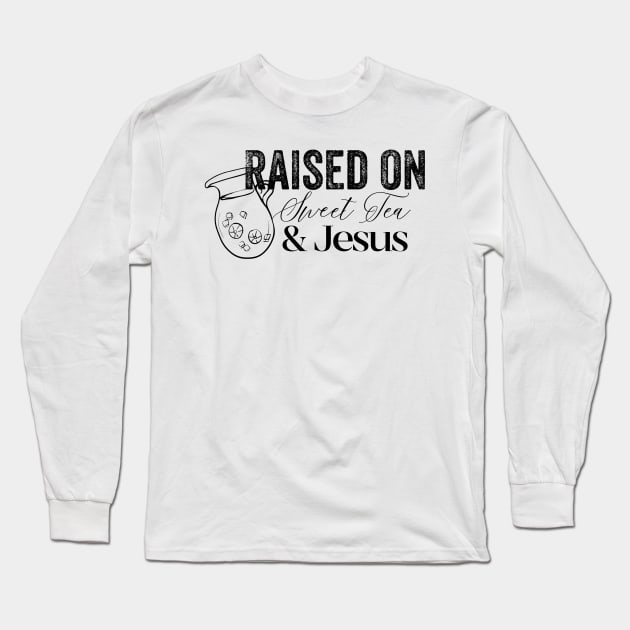 Raised on Sweet Tea & Jesus Long Sleeve T-Shirt by IrieSouth